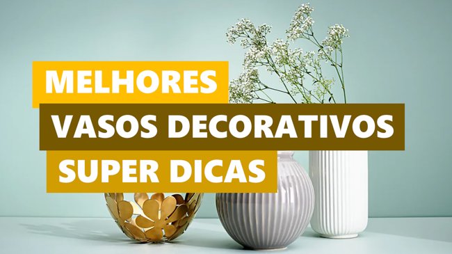 Melhores Ideias Vasos Decorativos