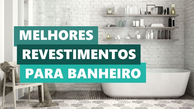 Melhores Ideias Revestimento para Banheiro
