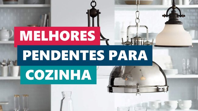 Melhores Ideias Pendentes para Cozinha