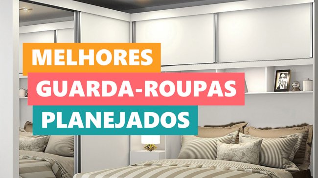 Melhores Ideias Guarda-Roupa Planejado