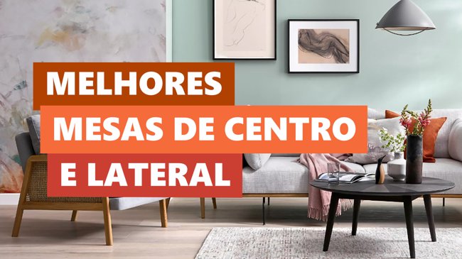 Melhores Ideias Mesa de Centro e Lateral