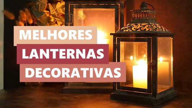 Melhores Ideias Lanternas Decorativas