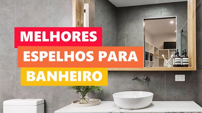 Melhores Ideias Espelho para Banheiro