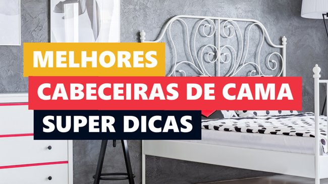 Melhores Cabeceiras de Cama de Casal e Solteiro