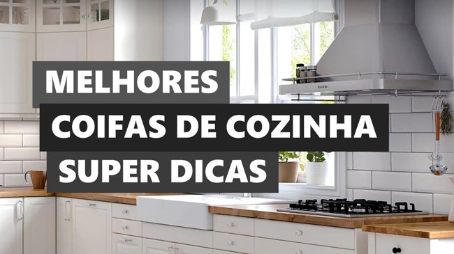 Melhores Ideias Coifa de Cozinha