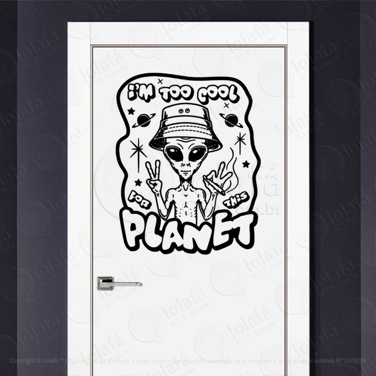 Eu Sou Legal Demais para Esse Planeta Adesivo Alienígena de Parede para Quarto, Porta e Vidro - Mod:200