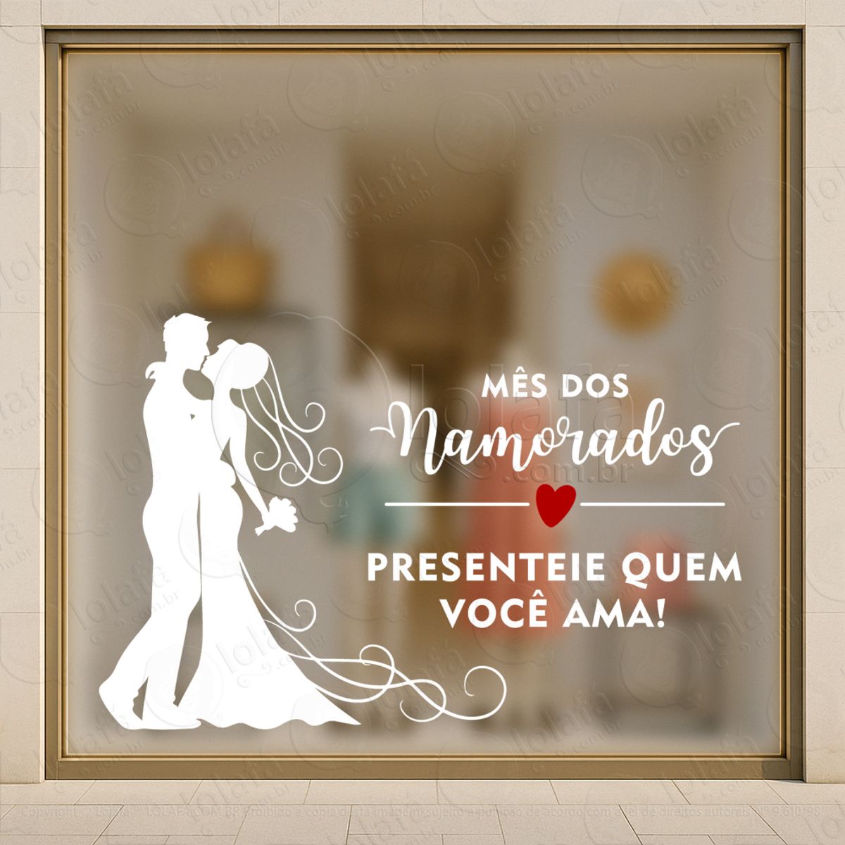 Mês Dos Namorados Presenteie Quem Você Ama Adesivos Para Vitrine Dia Dos Namorados Mod:677