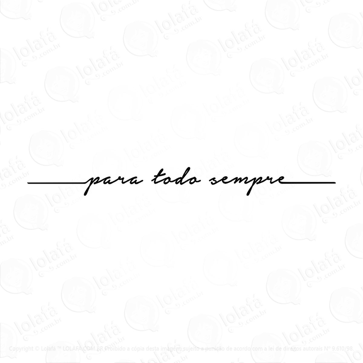 adesivo decorativo de parede frase para todo sempre mod:90