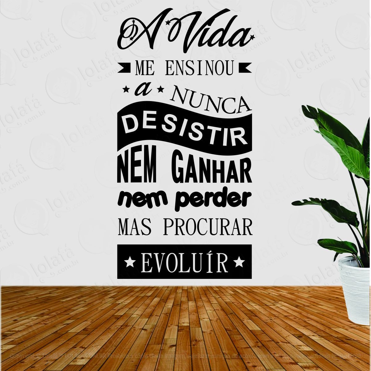 adesivo de parede frase a vida me ensinou a nunca desistir mod:1753