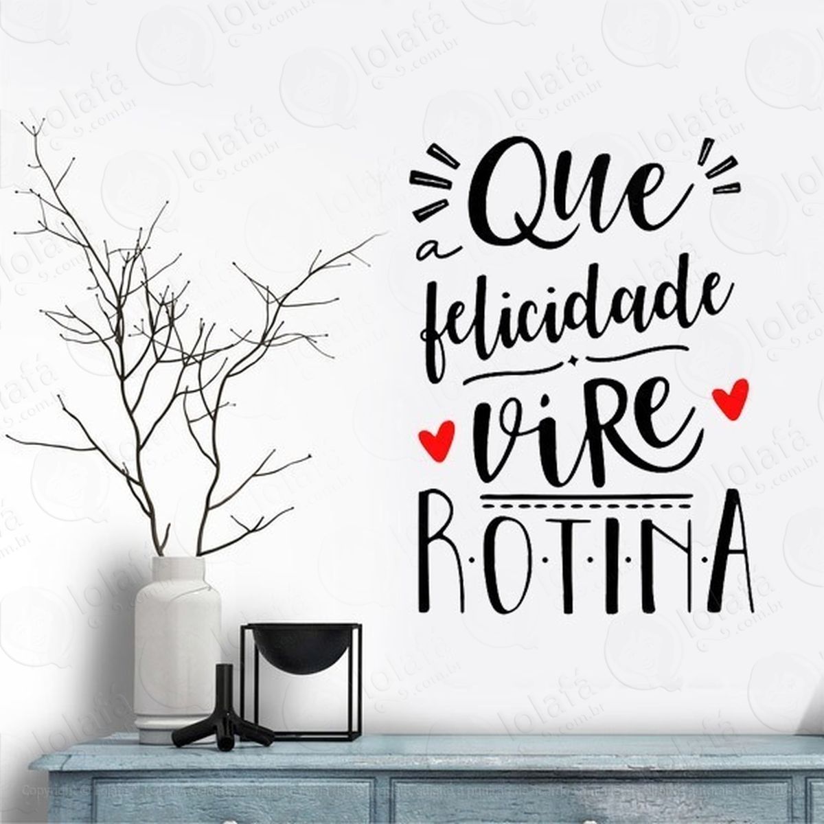 adesivo de parede frase motivação que felicidade vire rotina mod:2111