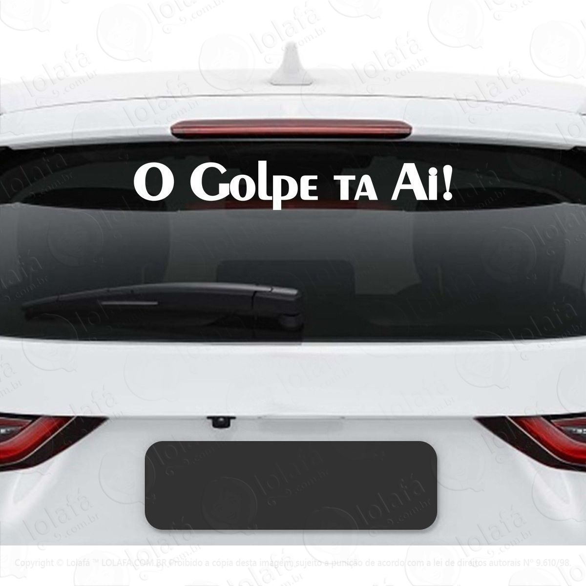 adesivo o golpe ta ai carro rebaixado dub som vidro vinil mod:3268