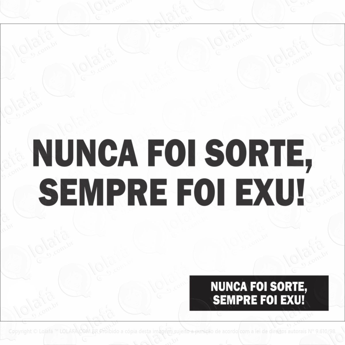 adesivo decorativo nunca foi sorte sempre foi exu mod:6123