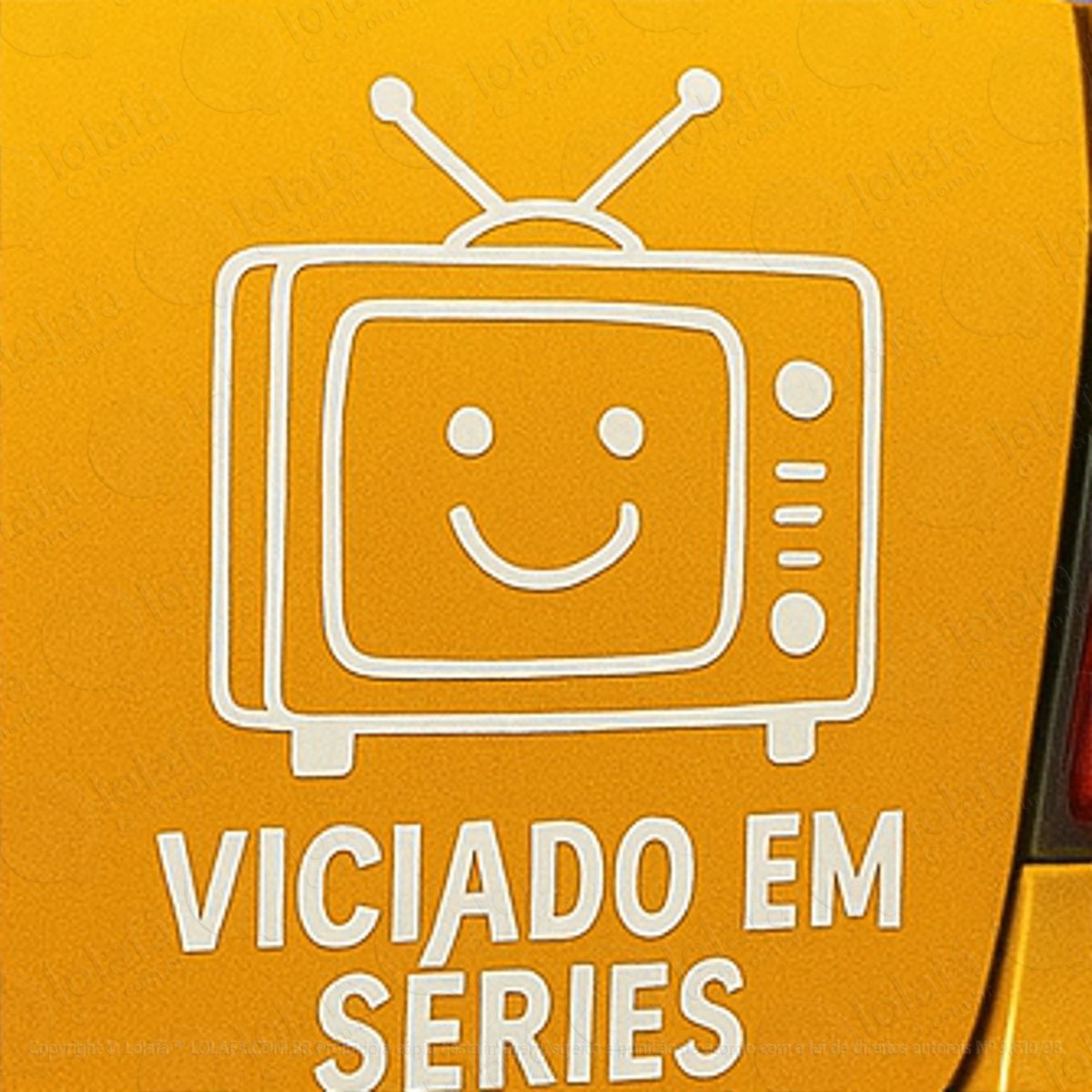 Viciado em Séries Adesivos Para Carro Mod:292